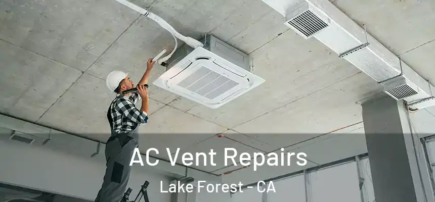 AC Vent Repairs Lake Forest - CA