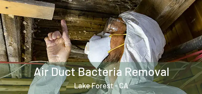 Air Duct Bacteria Removal Lake Forest - CA
