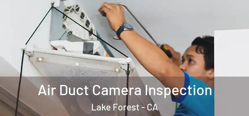 Air Duct Camera Inspection Lake Forest - CA