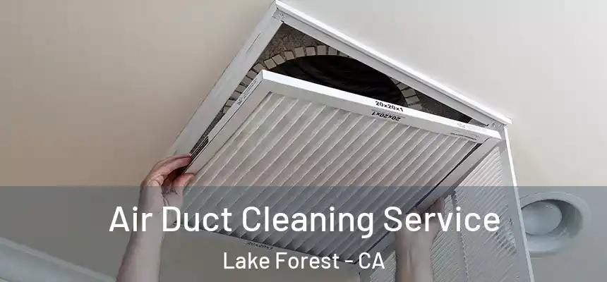 Air Duct Cleaning Service Lake Forest - CA