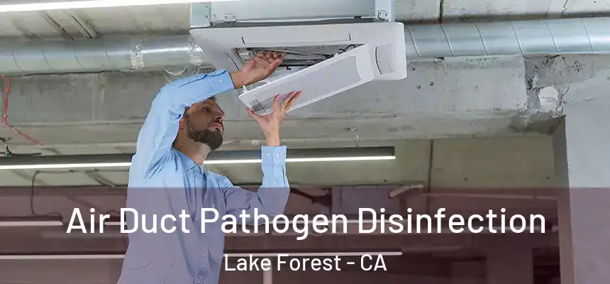 Air Duct Pathogen Disinfection Lake Forest - CA