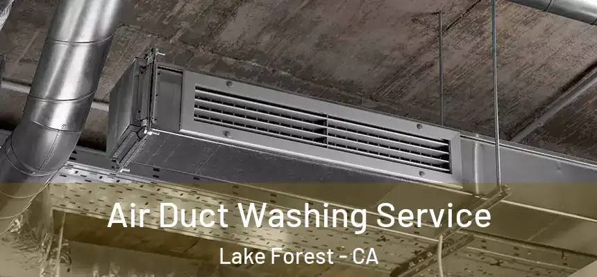 Air Duct Washing Service Lake Forest - CA