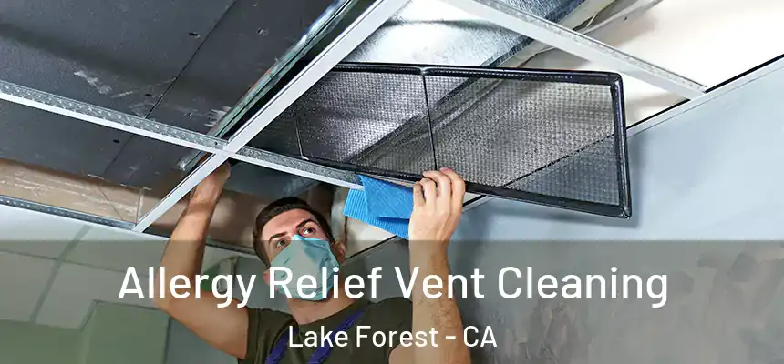 Allergy Relief Vent Cleaning Lake Forest - CA