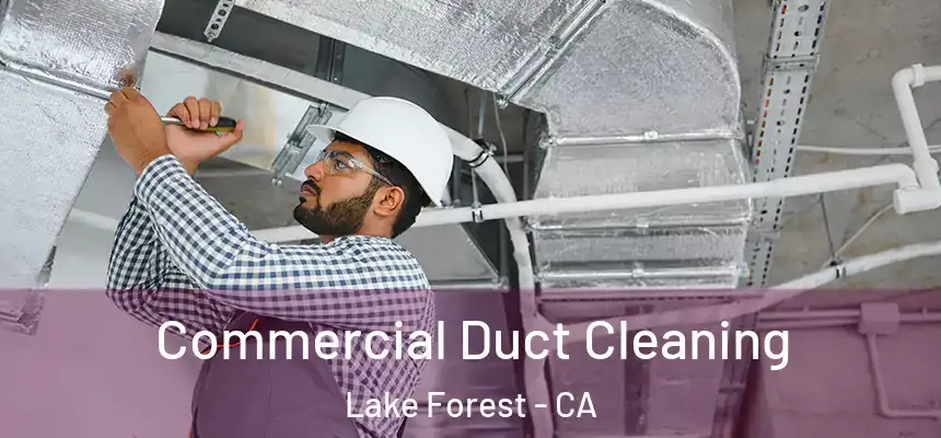Commercial Duct Cleaning Lake Forest - CA