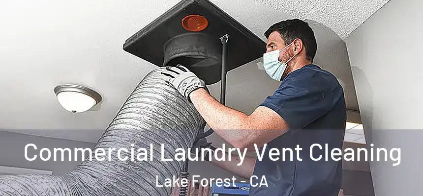 Commercial Laundry Vent Cleaning Lake Forest - CA