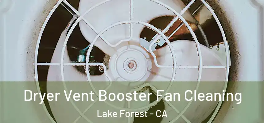 Dryer Vent Booster Fan Cleaning Lake Forest - CA