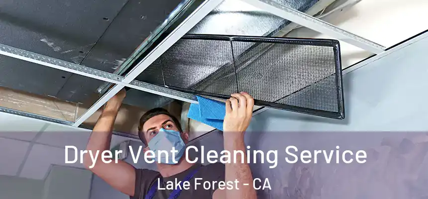 Dryer Vent Cleaning Service Lake Forest - CA