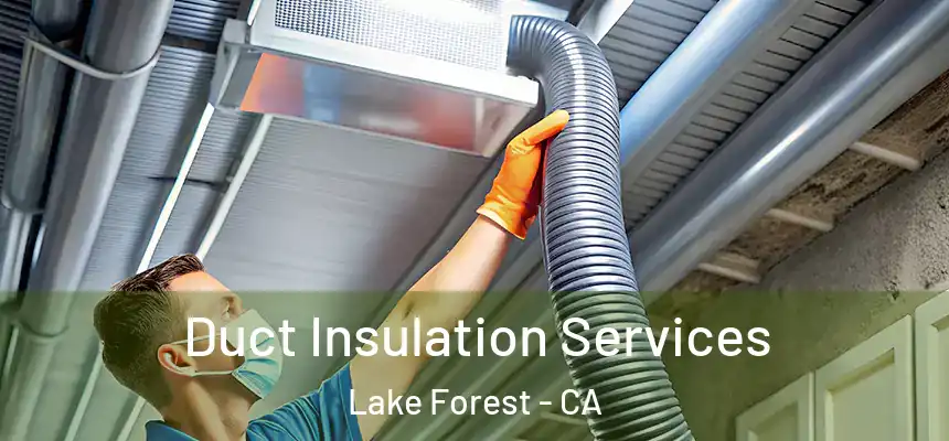 Duct Insulation Services Lake Forest - CA