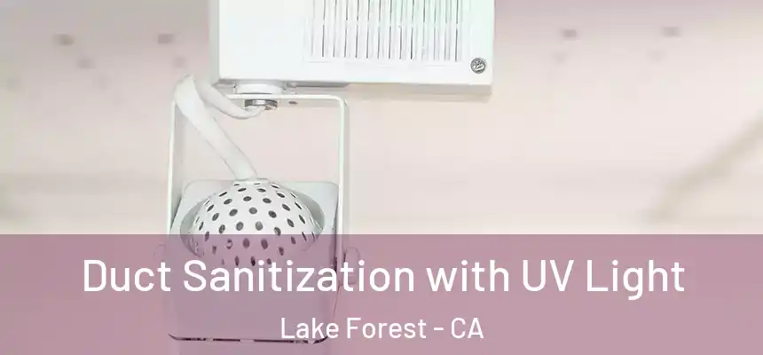 Duct Sanitization with UV Light Lake Forest - CA