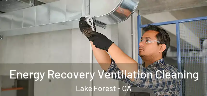 Energy Recovery Ventilation Cleaning Lake Forest - CA