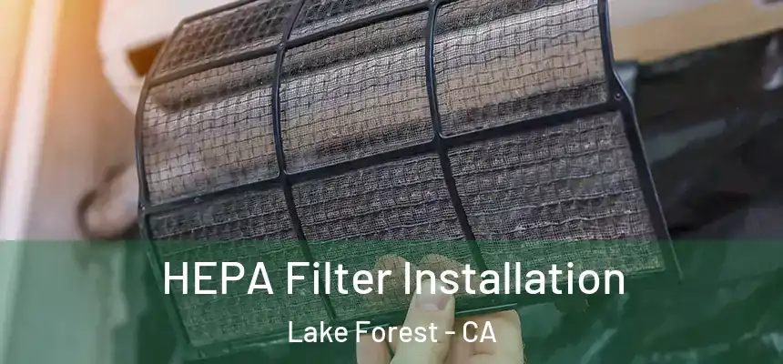 HEPA Filter Installation Lake Forest - CA