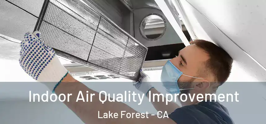 Indoor Air Quality Improvement Lake Forest - CA
