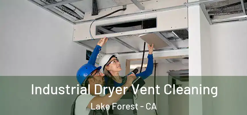Industrial Dryer Vent Cleaning Lake Forest - CA