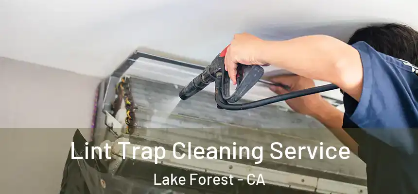 Lint Trap Cleaning Service Lake Forest - CA