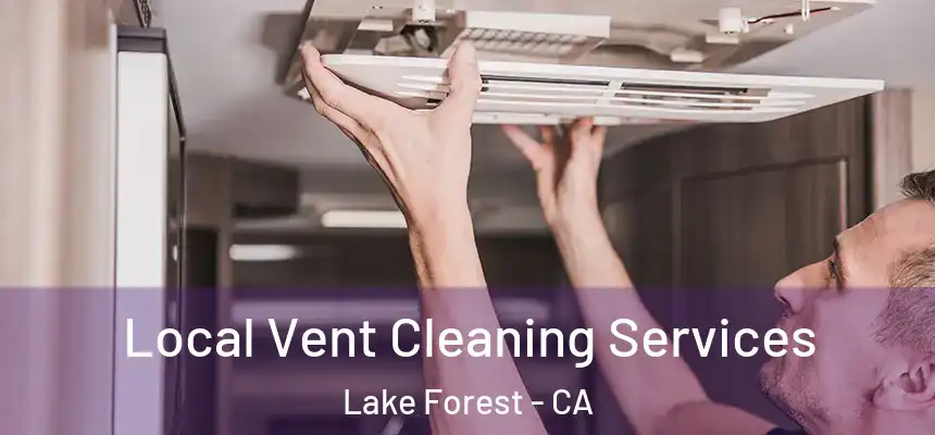 Local Vent Cleaning Services Lake Forest - CA