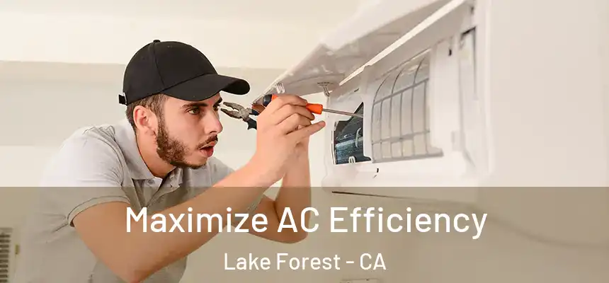 Maximize AC Efficiency Lake Forest - CA