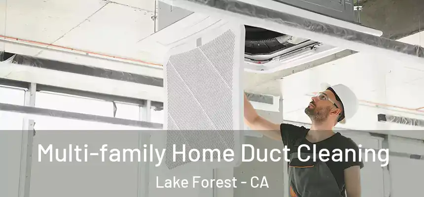 Multi-family Home Duct Cleaning Lake Forest - CA