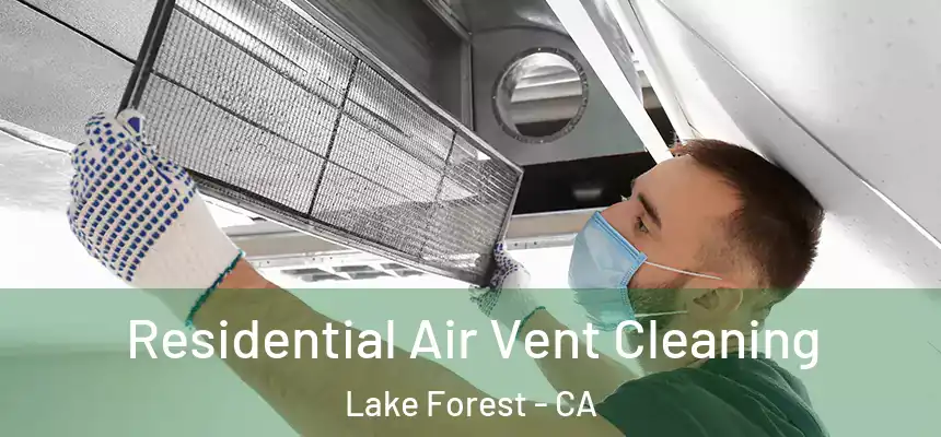 Residential Air Vent Cleaning Lake Forest - CA